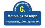 6. Metalelektro Kupa – Kecskemét, 2003. 04. 06.