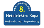 8. Metalelektro Kupa – Kecskemét, 2003. 09. 07.