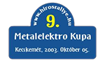 9. Metalelektro Kupa – Kecskemét, 2003. 10. 05.